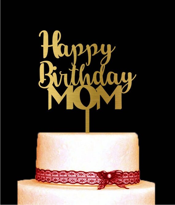 Happy Birthday Mom Cake Topper Mother S Day Cake Topper Etsy
