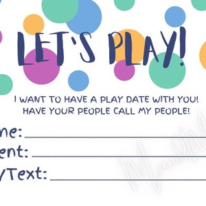 Puede incluir: Una invitación colorida a una cita para jugar con un fondo de lunares y el texto "LET'S PLAY!"  I WANT TO HAVE A PLAY DATE WITH YOU! HAVE YOUR PEOPLE CALL MY PEOPLE!"  La invitación tiene espacios para el nombre del niño, el nombre del padre y el número de teléfono.