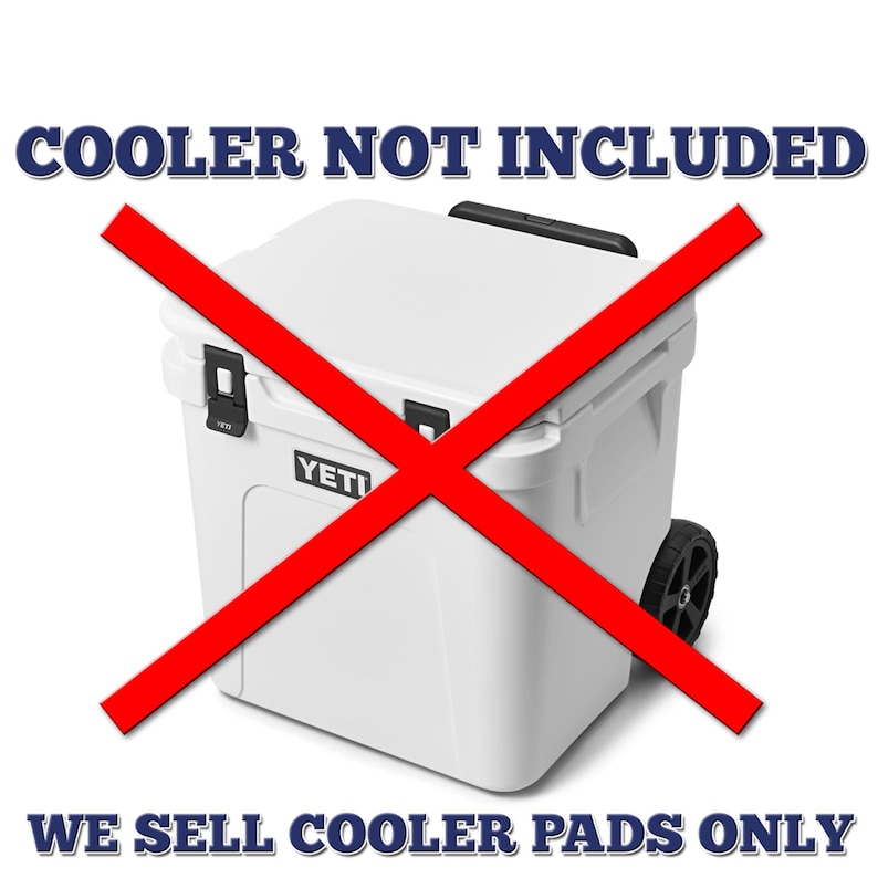 May include: A white cooler with black accents and wheels, crossed out with a large red X. The text "COOLER NOT INCLUDED" and "WE SELL COOLER PADS ONLY" are displayed in blue.