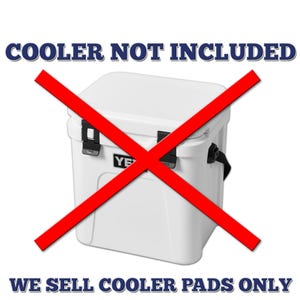 May include: A white cooler with a red diagonal line drawn across it. The text "COOLER NOT INCLUDED" is at the top of the image. The text "WE SELL COOLER PADS ONLY" is at the bottom of the image.