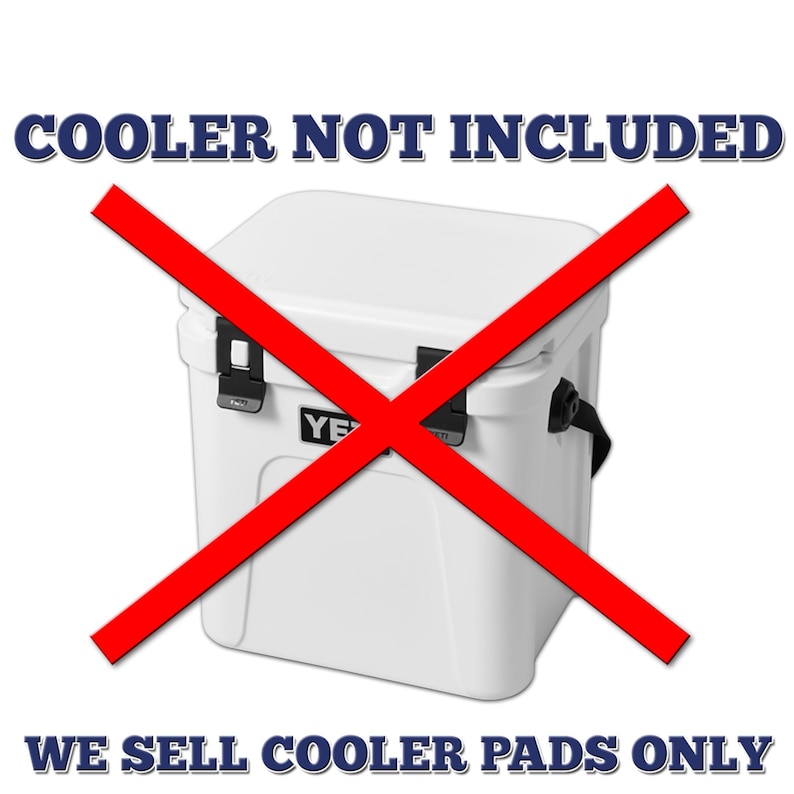 May include: A white cooler with a red diagonal line drawn across it. The text "COOLER NOT INCLUDED" is at the top of the image. The text "WE SELL COOLER PADS ONLY" is at the bottom of the image.