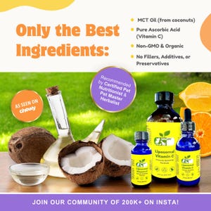 May include: A product image showcasing the ingredients used in a pet supplement. The image features a bottle of MCT oil, a bottle of liposomal vitamin C, coconuts, and lemons. The text on the image reads "Only the Best Ingredients:  Recommended by Certified Pet Nutritionist & Pet Master Herbalist. MCT Oil (from coconuts) Pure Ascorbic Acid (Vitamin C) Non-GMO & Organic No Fillers, Additives, or Preservatives. AS SEEN ON chewy. JOIN OUR COMMUNITY OF 200K+ ON INSTA!"