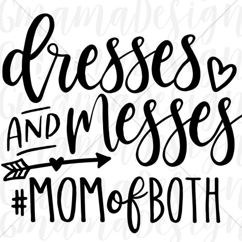 Dresses and Messes Mom of Both SVG Cut File for Cricut and | Etsy