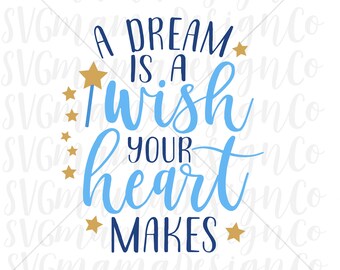 A Dream Is A Wish Your Heart Makes Svg Etsy