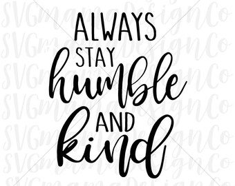 Always Stay Humble And Kind SVG Rustic Sign Quote Vector Image for Cricut and Silhouette
