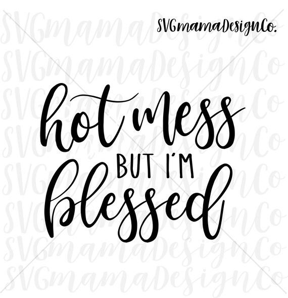 Download Hot Mess But I'm Blessed SVG Cut File for Cricut and | Etsy