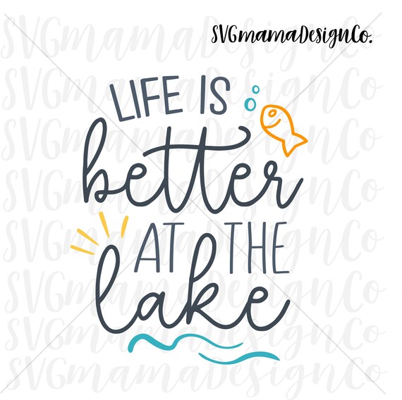 Download Life Is Better At The Lake Svg Vector Image Cut File For Etsy
