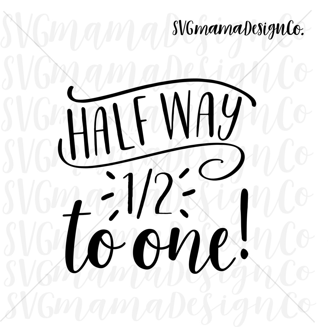 Half Way to One SVG Cut File for Cricut and Silhouette - Etsy