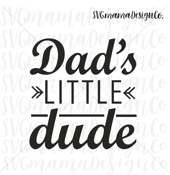 Dads Little Dude SVG Toddler Baby Boy SVG Cut File for Cricut | Etsy