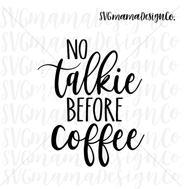 Download No Talkie Before Coffee SVG Vector Image Cut File for Cricut | Etsy