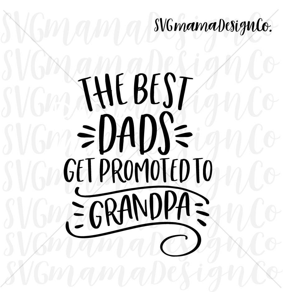 Download The Best Dads Get Promoted To Grandpa SVG Vector Image Cut ...