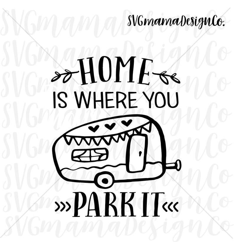 Home is Where You Park It SVG Vector Image Cut File for Cricut Etsy