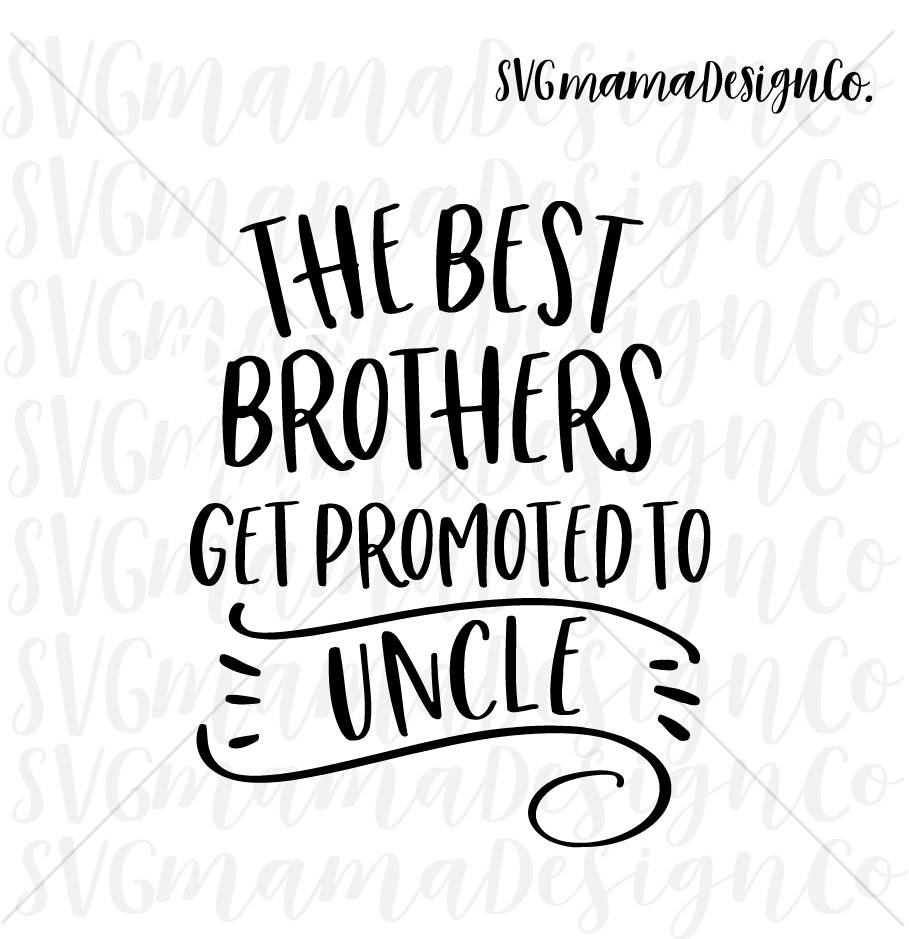 Download The Best Brothers Get Promoted To Uncle SVG Vector Image ...