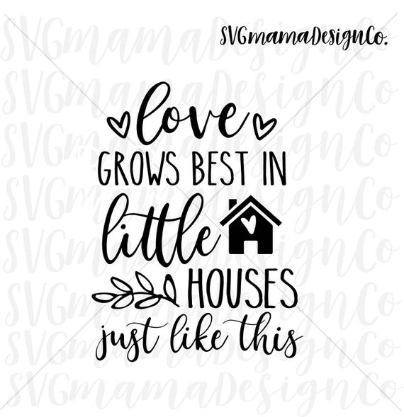 Love Grows Best In Little Houses Quote Svg Layered SVG Cut File All 