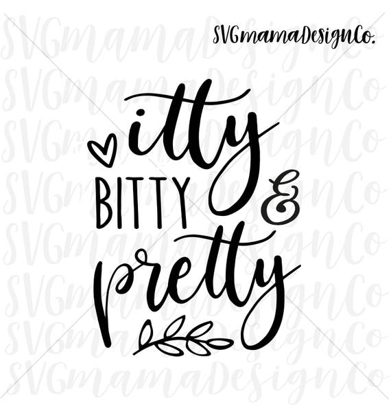 Itty Bitty And Pretty Svg Baby Toddler Girl Svg Printable Etsy