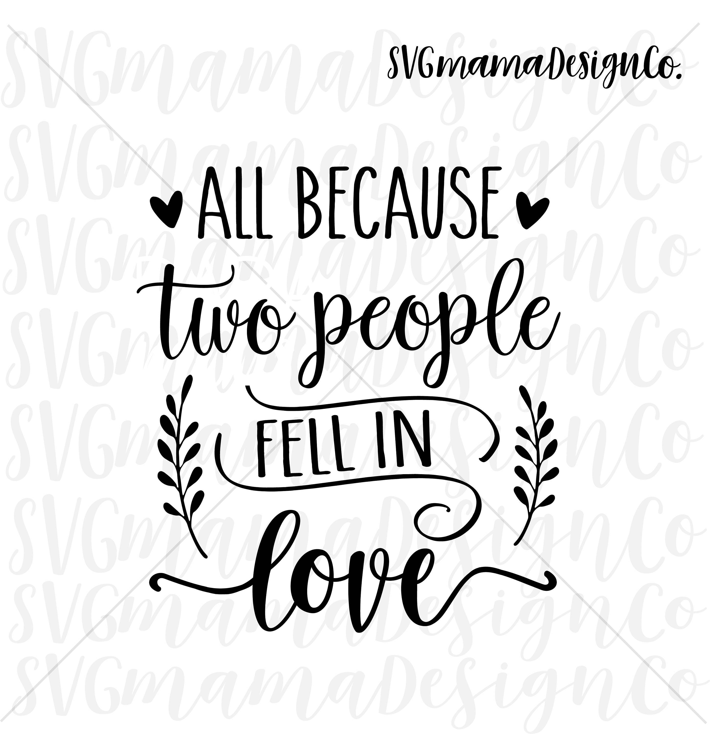 Download All Because Two People Fell In Love Svg Printable Vector Image Etsy
