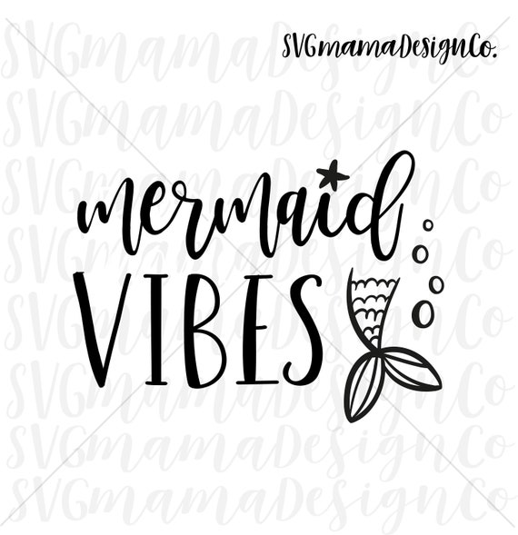 Free Free 152 Mermaid Vibes Svg SVG PNG EPS DXF File