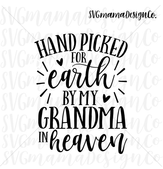 Download Hand Picked For Earth By My Grandma In Heaven Svg Vector Image Etsy