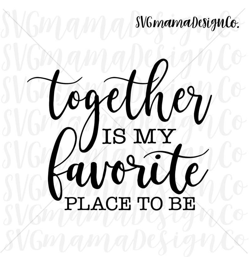 Together is My Favorite Place to Be SVG Rustic Sign Quote Etsy