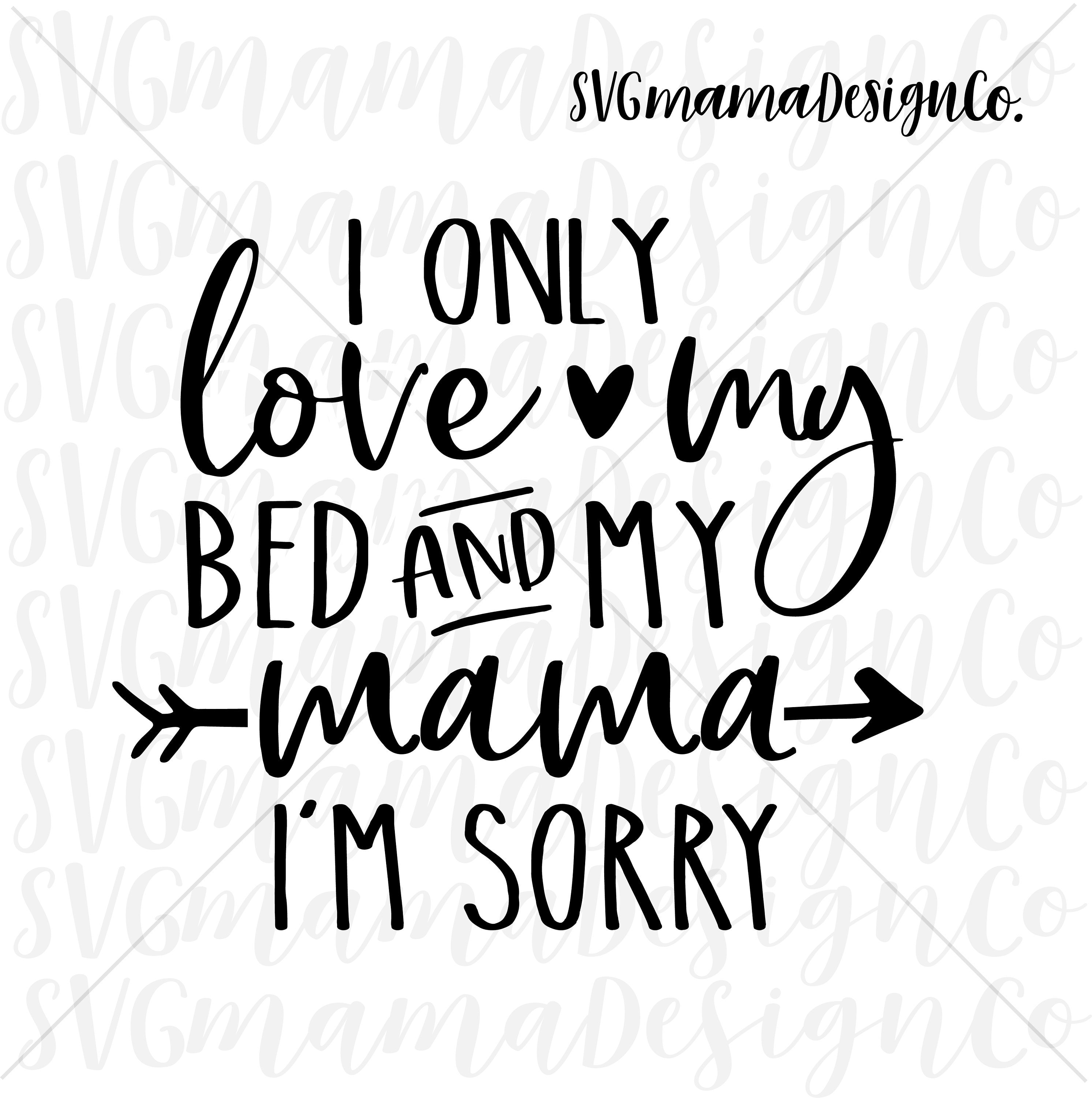 Download I Only Love My Bed And My Mama SVG Cut File for Cricut and | Etsy