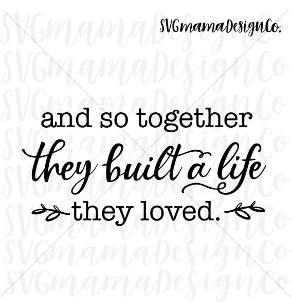 And So Together They Built A Life They Loved SVG Vector Image Etsy