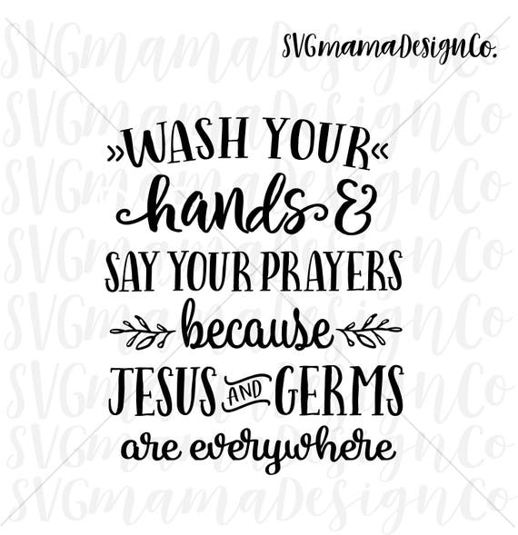 Wash Your Hands Say Your Prayers Svg Vector Image Cut File For Etsy
