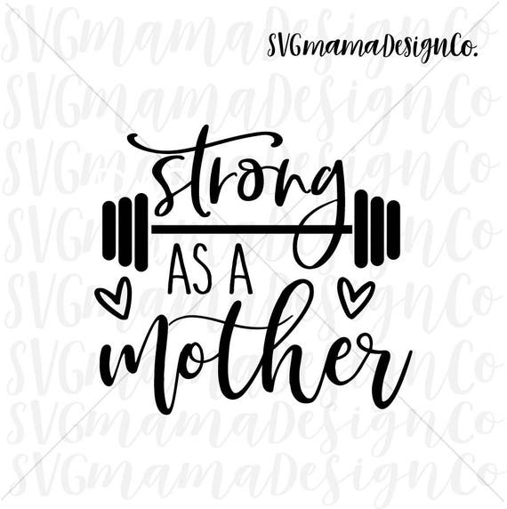 Download Strong As A Mother SVG Fitness Weight Lifting SVG Cut File ...