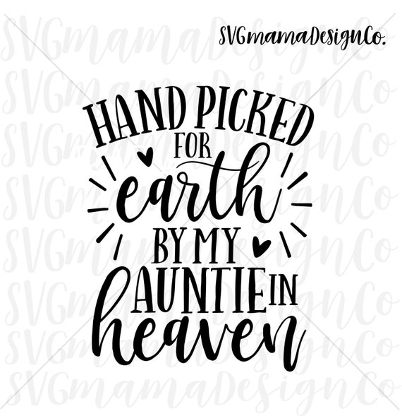 Download Hand Picked For Earth By My Auntie In Heaven SVG Vector ...