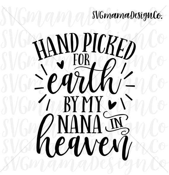 Hand Picked For Earth By My Nana In Heaven Svg Vector Image Etsy
