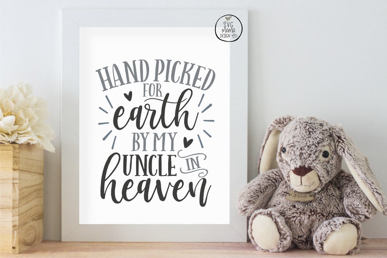 Download Hand Picked For Earth By My Uncle In Heaven SVG Vector ...