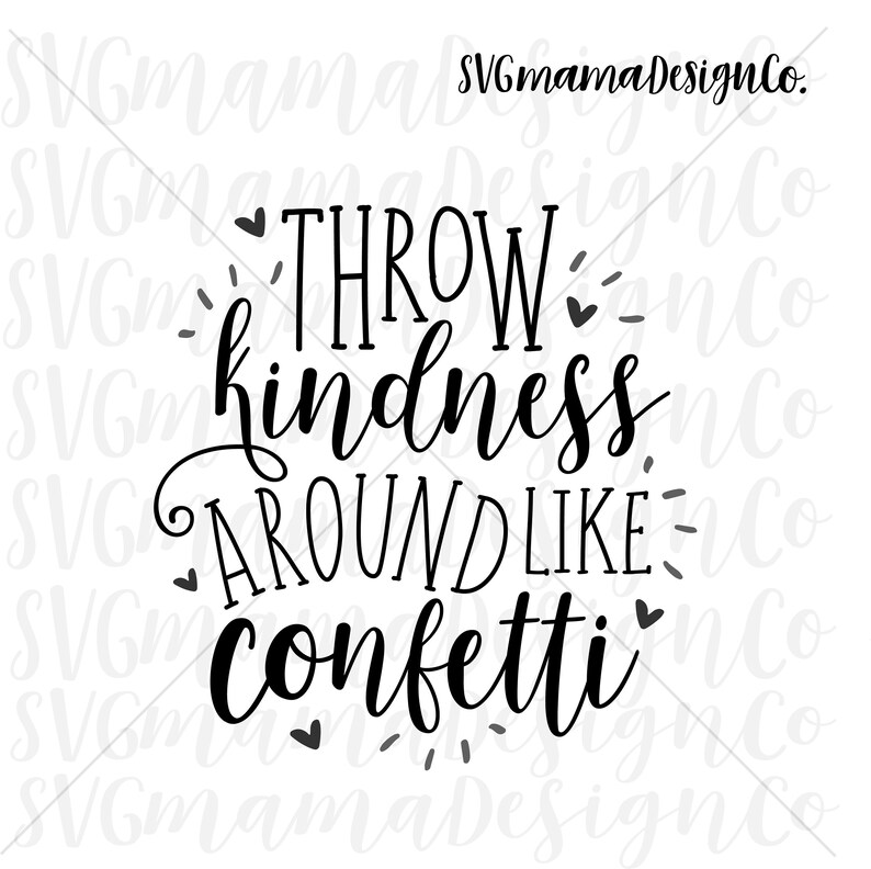 Download Throw Kindness Around Like Confetti SVG Vector Image Cut ...