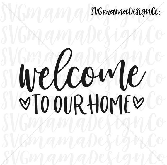 Welcome to Our Home SVG Home Quote Vector Image Cut File for - Etsy