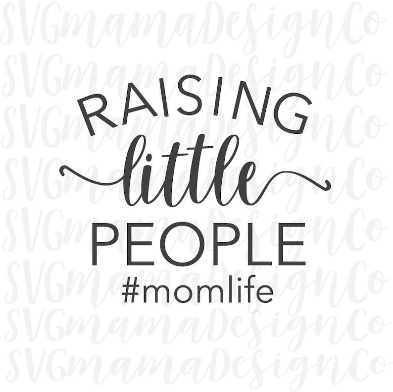 Download Raising Little People Mom Life SVG Mom Quote Vector Image ...