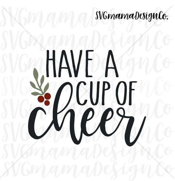 Have A Cup Of Cheer SVG Vector Image Cut File for Cricut and Etsy
