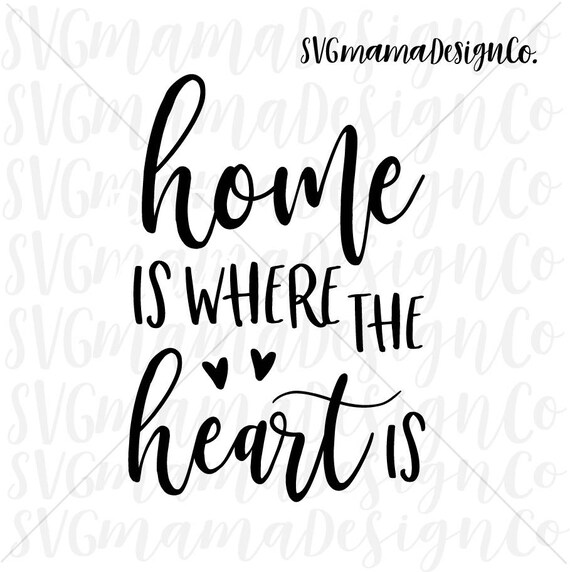 Download Home Is Where The Heart Is Svg Home Quote For Rustic Sign Cut Etsy