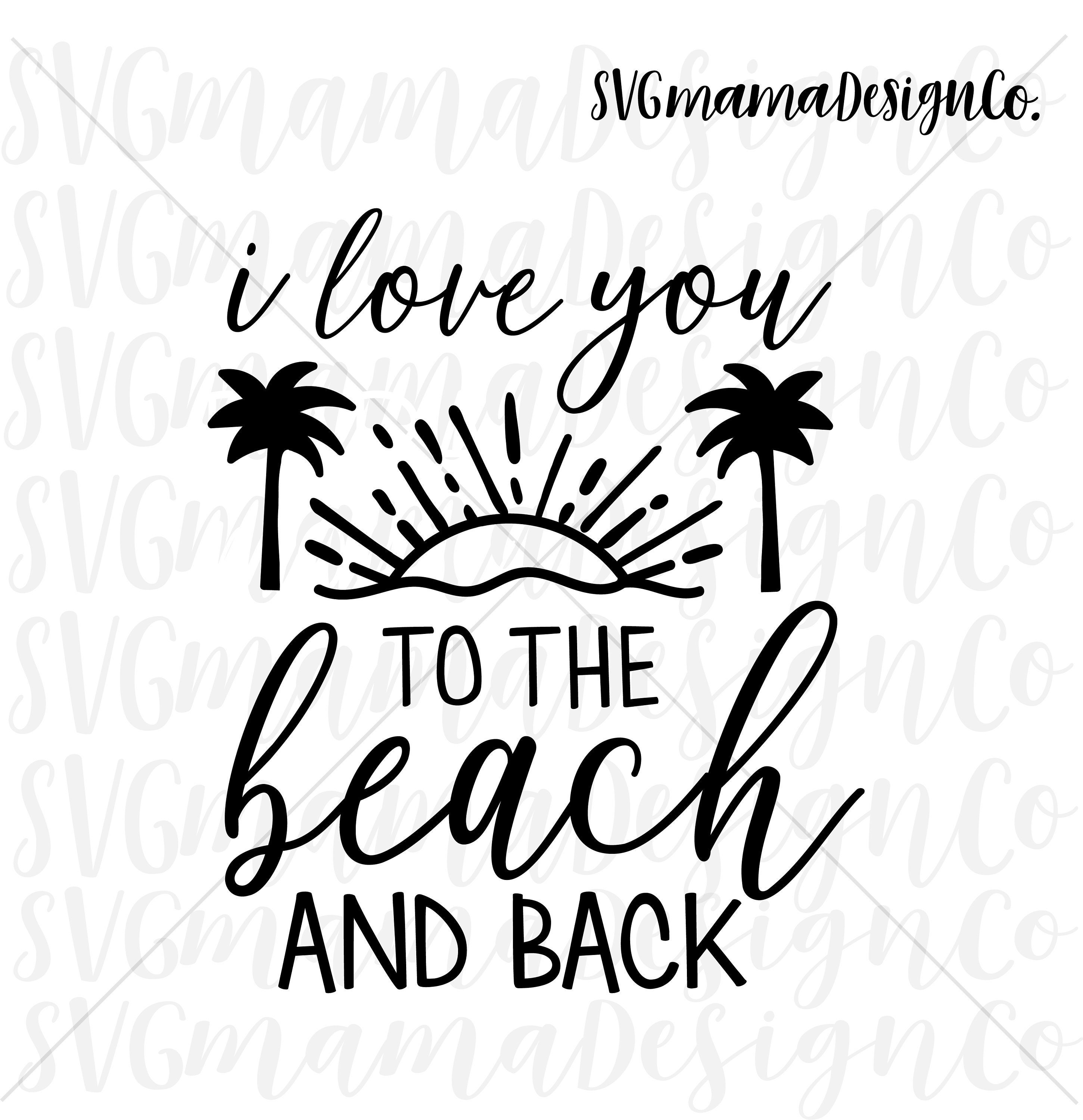 Download I Love You To The Beach And Back Svg Vector Image For Cricut Etsy