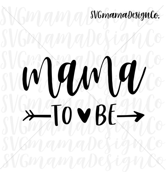 Download Mama To Be Svg Mama In The Making Svg Pregnancy Cut File For Etsy