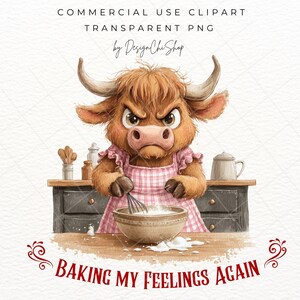 May include: A watercolor illustration of a Highland cow wearing a pink gingham apron, whisking ingredients in a bowl. The image includes the text "Baking My Feelings Again" and "Commercial Use Clipart Transparent PNG by DesignChiShop".