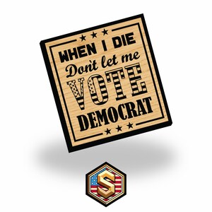 Don't Let Me Vote Democrat Sign SVG, Republican, Conservative, Laser Engraving, CNC Glowforge