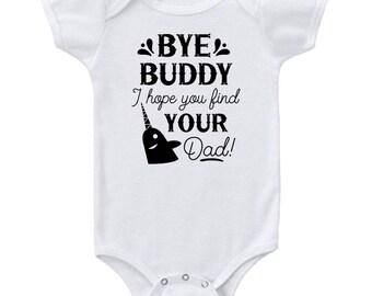 Bye Buddy I Hope You Find Your Dad Baby Bodysuit