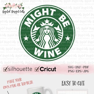 Potrebbe essere vino SVG, caffè Starbies SVG, tazza di vino SVG, potrebbe essere silhouette di vino, potrebbe essere vino Cricut, logo divertente Starbies, tazza starbies fai da te