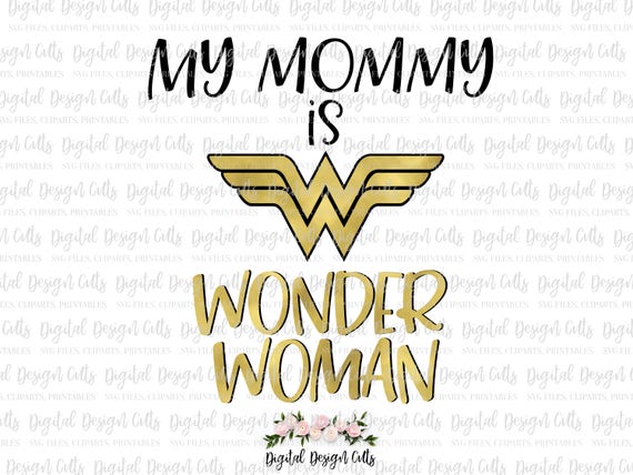 Download My Mommy Is Wonder Woman Iron On Wonder Woman Logo Svg Etsy