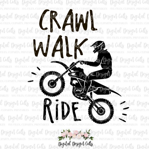 Crawl Walk Ride SVG, Dirt Bike Iron-on, Dirty Bike Cutting File, Motocross svg, Motorcross Dirtbike Iron-on, Dirt Bike Shirt