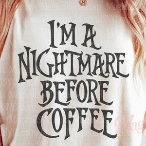 I&#39;m a Nightmare Before Coffee Halloween SVG, Halloween Coffee Cutting File