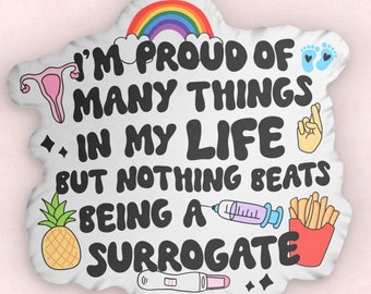I'm Proud of Many Things Shaped Pillows, Surrogate Sister Design®, IVF, TTC, ivf gift, surrogate gift, infertility gifts, ivf tee, surrogacy