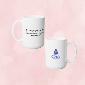 Circle Surrogacy 15 oz Mug, IVF, surrogacy gift, ivf gift, infertility mug, surrogacy mug, ivf, surrogacy