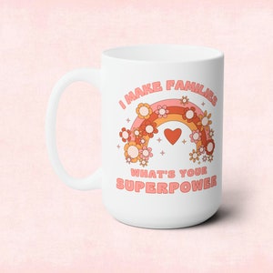 15 oz Mug, IVF, surrogacy gift, ivf gift, surrogate gift, infertility mug, surrogacy mug