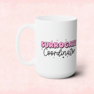 15 oz Mug, IVF, surrogacy gift, ivf gift, infertility mug, surrogacy mug, ivf, surrogacy