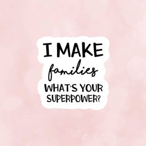 I make families , IVF Stickers,ivf, ivf gift, TTC, infertility sticker, surrogacy sticker, surrogate sticker