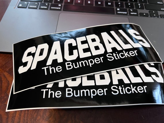 Funny Spaceballs The Bumper Sticker Vinyl Decal Eighties Classic Comedy on 2 Layer Vinyl